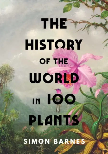 Istoria lumii în 100 de plante - History of the World in 100 Plants