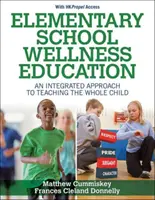 Elementary School Wellness Education cu acces Hkpropel: O abordare integrată a predării întregului copil - Elementary School Wellness Education with Hkpropel Access: An Integrated Approach to Teaching the Whole Child