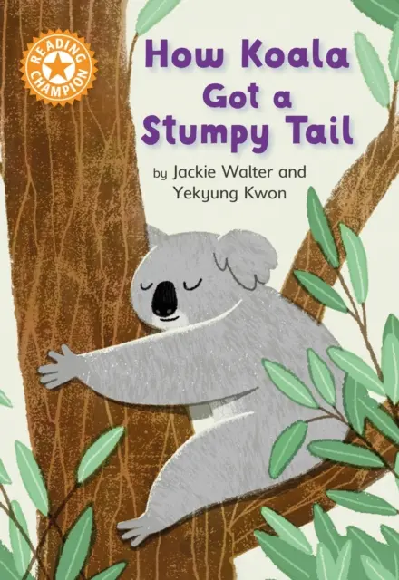 Campion la lectură: How Koala Got a Stumpy Tail - Independent Reading Orange 6 - Reading Champion: How Koala Got a Stumpy Tail - Independent Reading Orange 6