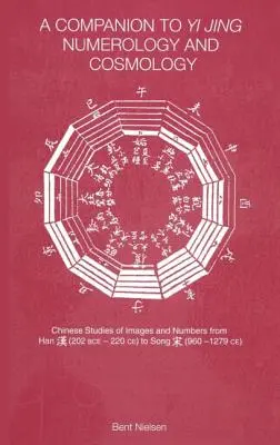 Un tovarăș al numerologiei și cosmologiei Yi Jing - A Companion to Yi Jing Numerology and Cosmology