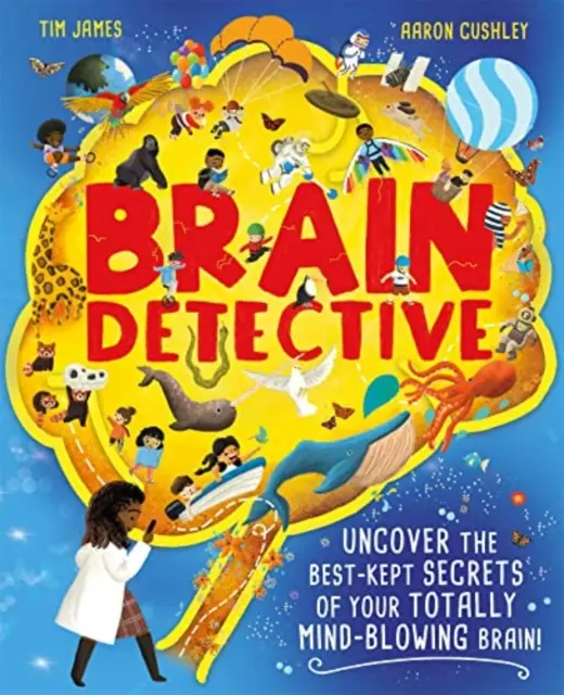 Brain Detective - Descoperă cele mai bine păzite secrete ale creierului tău total năucitor! - Brain Detective - Uncover the Best-Kept Secrets of your Totally Mind-Blowing Brain!