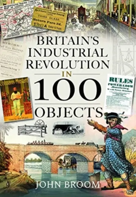 Revoluția industrială a Marii Britanii în 100 de obiecte - Britain's Industrial Revolution in 100 Objects