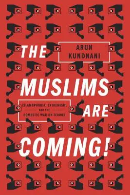 Vin musulmanii! - Islamofobia, extremismul și războiul intern împotriva terorismului - Muslims Are Coming! - Islamophobia, Extremism, and the Domestic War on Terror