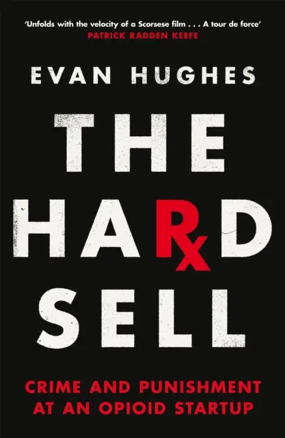 Hard Sell - Crimă și pedeapsă la un start-up în domeniul opioidelor - Hard Sell - Crime and Punishment at an Opioid Startup
