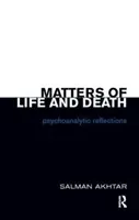 Probleme de viață și de moarte - Reflecții psihanalitice - Matters of Life and Death - Psychoanalytic Reflections