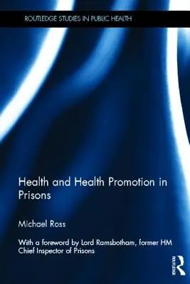 Sănătatea și promovarea sănătății în închisori - Health and Health Promotion in Prisons