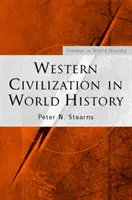 Civilizația occidentală în istoria mondială (Stearns Peter N. (Universitatea George Mason)) - Western Civilization in World History (Stearns Peter N. (George Mason University))