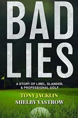 Bad Lies: O poveste despre calomnie, defăimare și golf profesionist (A Story of Libel, Slander, and Professional Golf) - Bad Lies: A Story of Libel, Slander, and Professional Golf