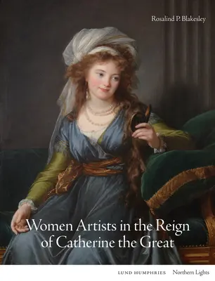 Femeile artiste în timpul domniei Ecaterinei cea Mare - Women Artists in the Reign of Catherine the Great