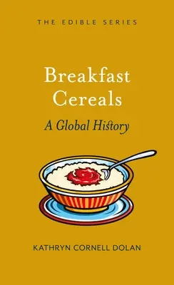 Cerealele pentru micul dejun: O istorie globală - Breakfast Cereal: A Global History