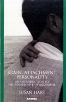 Creier, atașament, personalitate - O introducere în dezvoltarea neuroafectivă - Brain, Attachment, Personality - An Introduction to Neuroaffective Development