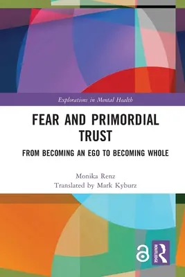 Frica și încrederea primordială: De la a deveni un Ego la a deveni întreg - Fear and Primordial Trust: From Becoming an Ego to Becoming Whole