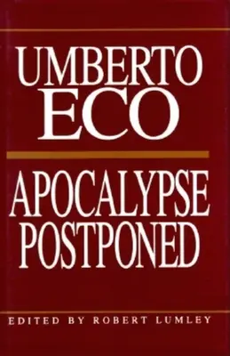Apocalipsa amânată: Eseuri de Umberto Eco - Apocalypse Postponed: Essays by Umberto Eco