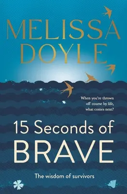 Cincisprezece secunde de curaj: Înțelepciunea supraviețuitorilor (The Wisdom of Survivors) - Fifteen Seconds of Brave: The Wisdom of Survivors