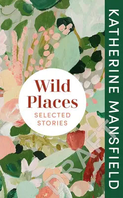 Locuri sălbatice: Povestiri alese - Wild Places: Selected Stories