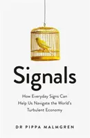Signals - How Everyday Signs Can Help Us Navigate the World's Turbulent Economy