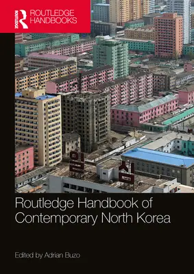 Manualul Routledge de Coreea de Nord contemporană - Routledge Handbook of Contemporary North Korea