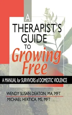 Ghidul terapeutului pentru a crește liber - Manual pentru supraviețuitorii violenței domestice (Therapist's Guide to Growing Free - A Manual for Survivors of Domestic Violence) - Therapist's Guide to Growing Free - A Manual for Survivors of Domestic Violence