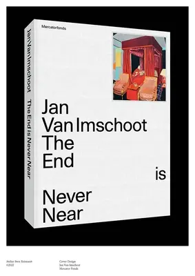Jan Van Imschoot: Sfârșitul nu este niciodată aproape - Jan Van Imschoot: The End Is Never Near