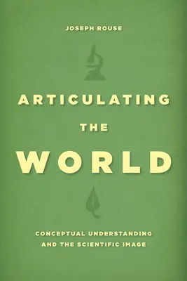 Articularea lumii: Înțelegerea conceptuală și imaginea științifică - Articulating the World: Conceptual Understanding and the Scientific Image