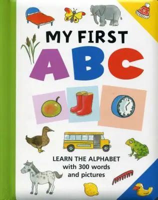 Primul meu ABC: Învață alfabetul cu 300 de cuvinte și imagini - My First ABC: Learn the Alphabet with 300 Words and Pictures