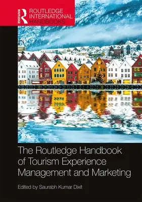 Manualul Routledge de management și marketing al experienței turistice - The Routledge Handbook of Tourism Experience Management and Marketing