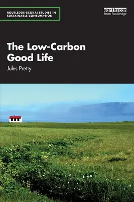 Viața bună cu emisii reduse de carbon - The Low-Carbon Good Life