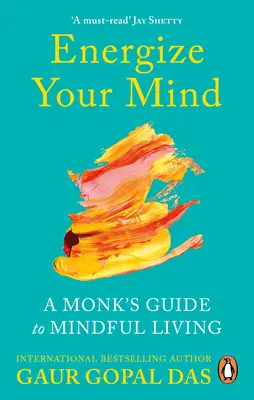 Energizează-ți mintea - Ghidul unui călugăr pentru o viață conștientă - Energize Your Mind - A Monk's Guide to Mindful Living