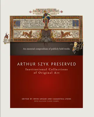 Arthur Szyk conservat: Colecții instituționale de artă originală - Arthur Szyk Preserved: Institutional Collections of Original Art