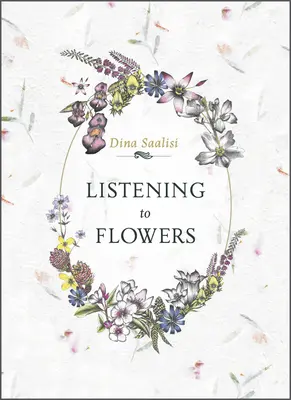 Ascultând florile: Afirmații pozitive pentru invocarea energiei vindecătoare a celor 38 de flori Bach - Listening to Flowers: Positive Affirmations to Invoke the Healing Energy of the 38 Bach Flowers