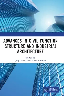Progrese în funcția civilă: Structură și arhitectură industrială: Proceedings of the 5th International Conference on Civil Function Structure and Indu - Advances in Civil Function Structure and Industrial Architecture: Proceedings of the 5th International Conference on Civil Function Structure and Indu