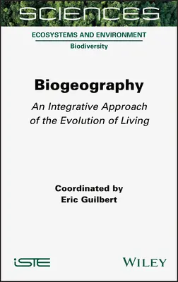 Biogeografie: O abordare integrativă a evoluției viețuitoarelor - Biogeography: An Integrative Approach of the Evolution of Living