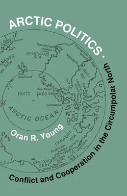 Politica arctică: Conflict și cooperare în nordul circumpolar - Arctic Politics: Conflict and Cooperation in the Circumpolar North