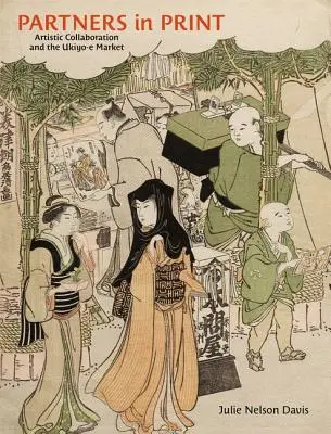 Parteneri în imprimare: Colaborarea artistică și piața Ukiyo-E - Partners in Print: Artistic Collaboration and the Ukiyo-E Market