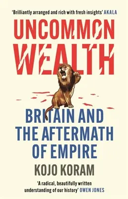 Uncommon Wealth: Marea Britanie și urmările imperiului - Uncommon Wealth: Britain and the Aftermath of Empire