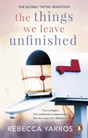 Things We Leave Unfinished - TikTok m-a făcut să-l cumpăr: O poveste de dragoste emoționantă și sfâșietoare de la autoarea bestsellerului - Things We Leave Unfinished - TikTok made me buy it: A heart-wrenching and emotional romance from the bestselling author