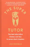 Super Tutor - Cea mai bună educație pe care banii o pot cumpăra în șapte capitole scurte - Super Tutor - The best education money can buy in seven short chapters