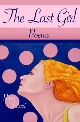 Ultima fată: Poems - The Last Girl: Poems