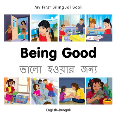 My First Bilingual Book-Being Good (Engleză-Bengaleză) - My First Bilingual Book-Being Good (English-Bengali)