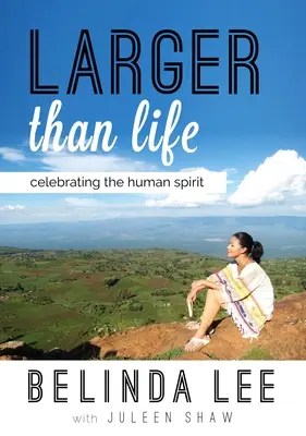 Mai mare decât viața: Celebrarea spiritului uman - Larger Than Life: Celebrating the Human Spirit