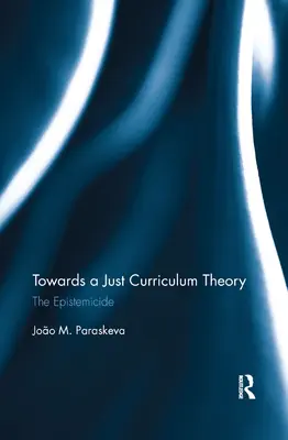 Către o teorie justă a curriculumului: Epistemicidul - Towards a Just Curriculum Theory: The Epistemicide