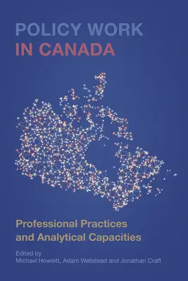 Policy Work in Canada: Practici profesionale și capacități analitice - Policy Work in Canada: Professional Practices and Analytical Capacities