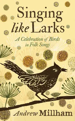 Cântând ca ciocârliile: O celebrare a păsărilor în cântecele populare - Singing Like Larks: A Celebration of Birds in Folk Songs