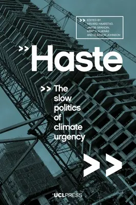 Graba: Politica lentă a urgenței climatice - Haste: The Slow Politics of Climate Urgency