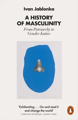 O istorie a masculinității: De la patriarhie la justiția de gen - A History of Masculinity: From Patriarchy to Gender Justice