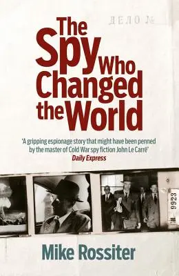 Spionul care a schimbat lumea (The Spy Who Changed the World) - The Spy Who Changed the World