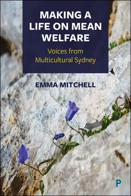 A face o viață din bunăstare: Voci din Multicultural Sydney - Making a Life on Mean Welfare: Voices from Multicultural Sydney