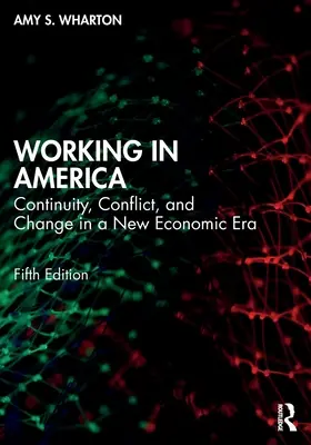 Munca în America: Continuitate, conflict și schimbare într-o nouă eră economică - Working in America: Continuity, Conflict, and Change in a New Economic Era
