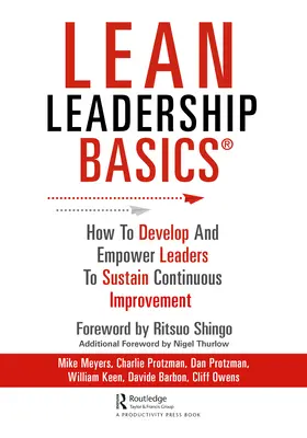 Lean Leadership BASICS: Cum să dezvolți și să împuternicești liderii pentru a susține îmbunătățirea continuă - Lean Leadership BASICS: How to Develop and Empower Leaders to Sustain Continuous Improvement