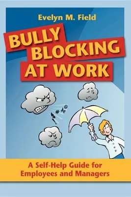 Bully Blocking la locul de muncă: Un ghid de auto-ajutor pentru angajați și manageri - Bully Blocking at Work: A Self-Help Guide for Employees and Managers